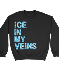 Crewneck Sweatshirt / Black / S Ice in my Veins Sweatshirt