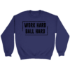 Crewneck Sweatshirt / Purple / S Work Hard. Ball Hard. Sweatshirt