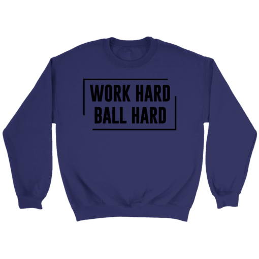 Crewneck Sweatshirt / Purple / S Work Hard. Ball Hard. Sweatshirt