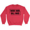 Crewneck Sweatshirt / Red / S Work Hard. Ball Hard. Sweatshirt