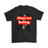 Gildan Mens T-Shirt / Black / S Shoes are Boring x J6 Retro Infrared Shirt